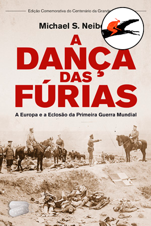 A Dança das Fúrias - A Europa e a Eclosão da Primeira Guerra Mundial